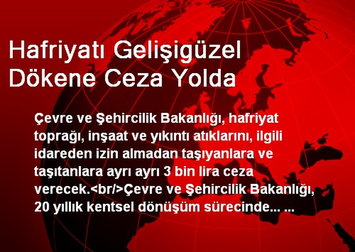 Hafriyatı Gelişigüzel Dökene Ceza Yolda