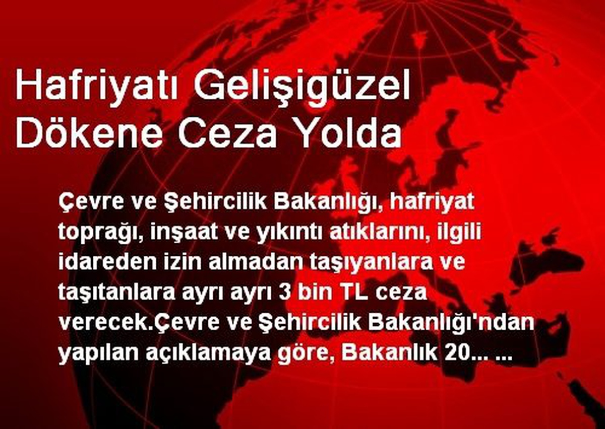 Hafriyatı Gelişigüzel Dökene Ceza Yolda
