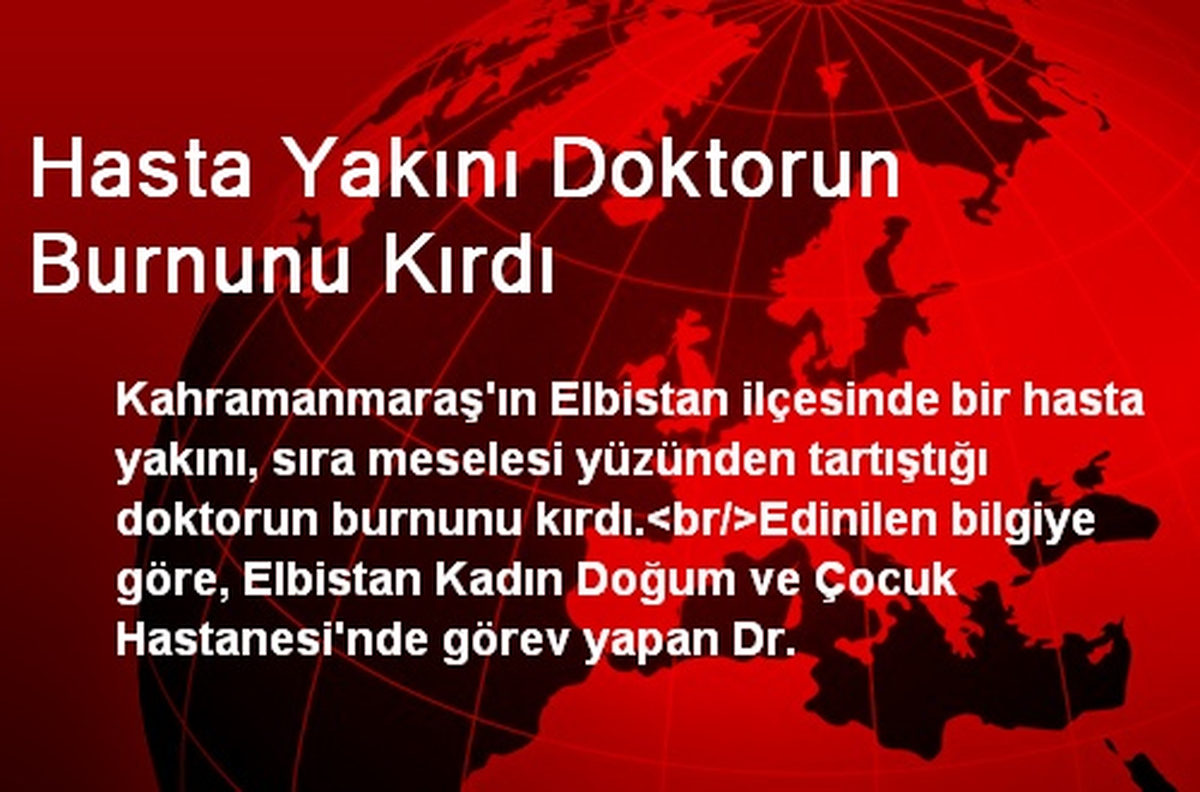 Hasta Yakını Doktorun Burnunu Kırdı