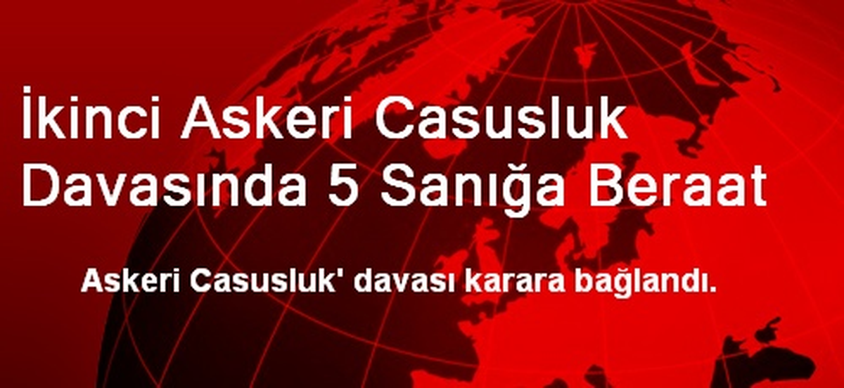 İkinci Askeri Casusluk Davasında 5 Sanığa Beraat