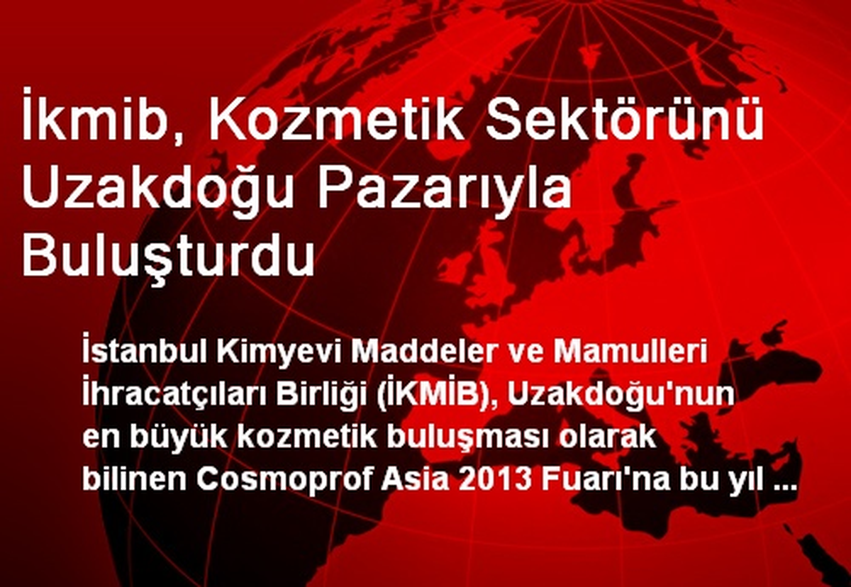 İkmib, Kozmetik Sektörünü Uzakdoğu Pazarıyla Buluşturdu