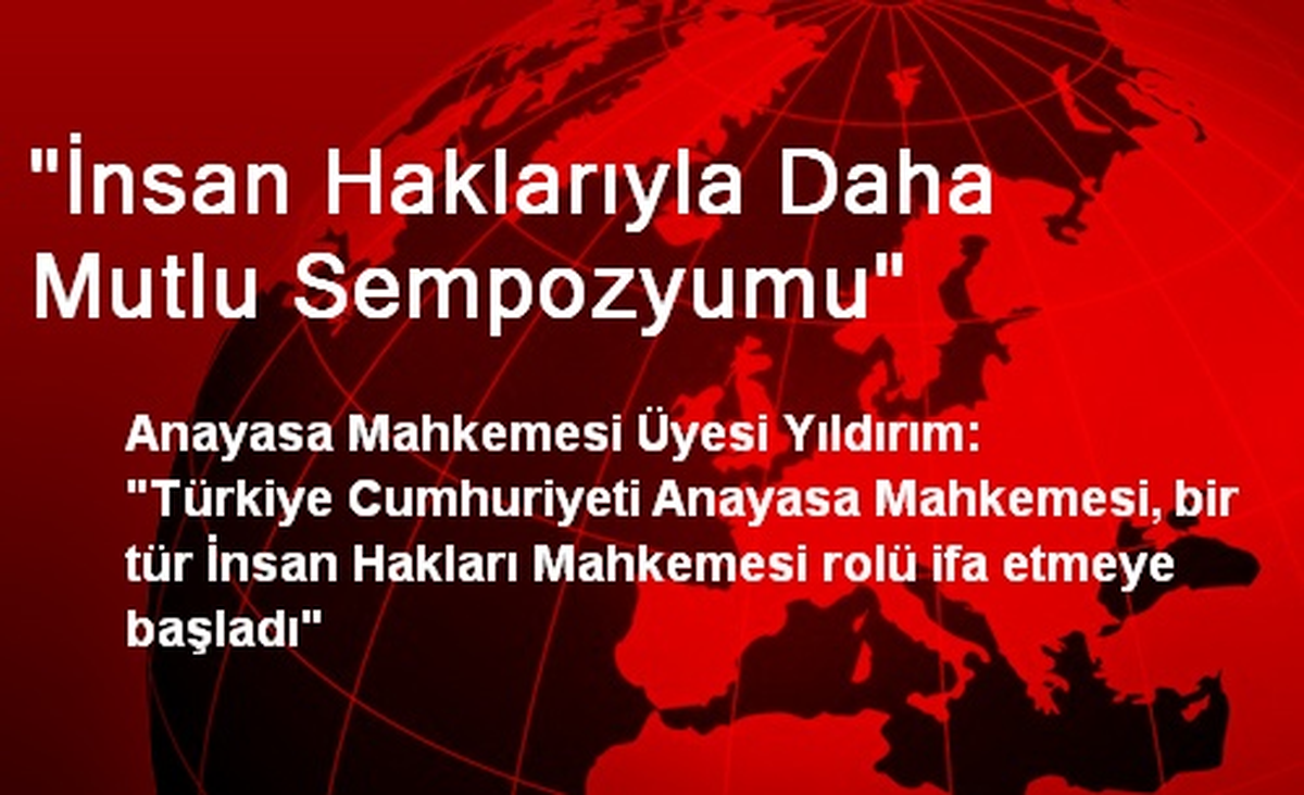 "İnsan Haklarıyla Daha Mutlu Sempozyumu"