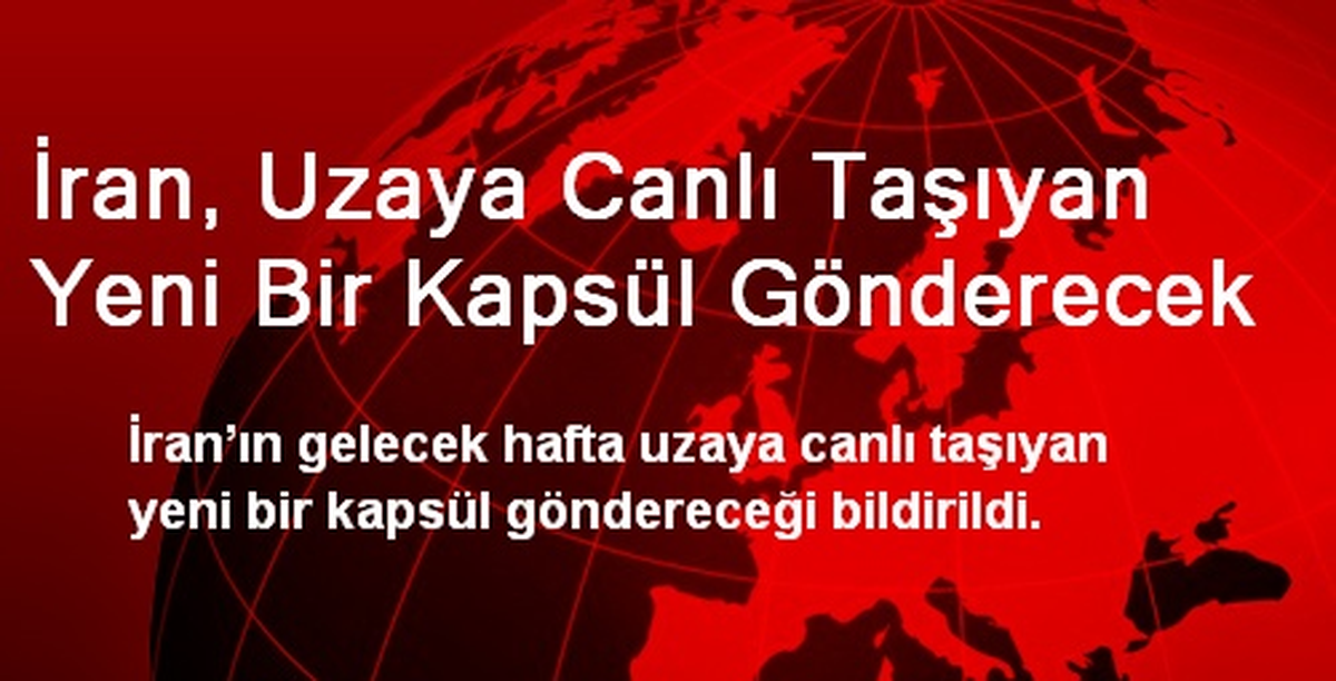 İran, Uzaya Canlı Taşıyan Yeni Bir Kapsül Gönderecek