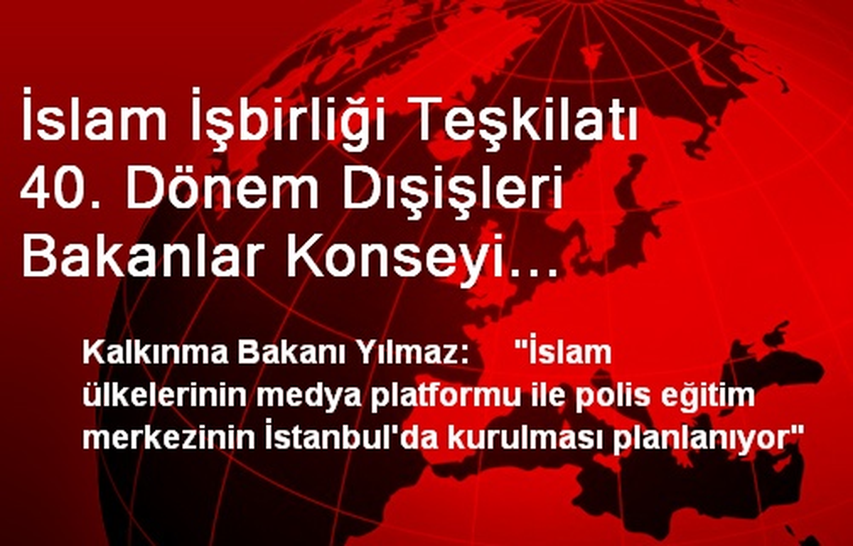 İslam İşbirliği Teşkilatı 40. Dönem Dışişleri Bakanlar Konseyi Toplantısı