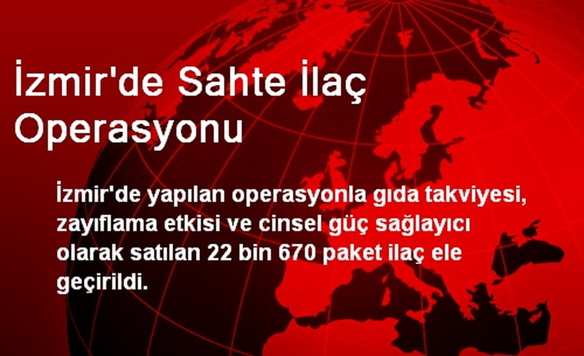 İzmir\'de Sahte İlaç Operasyonu