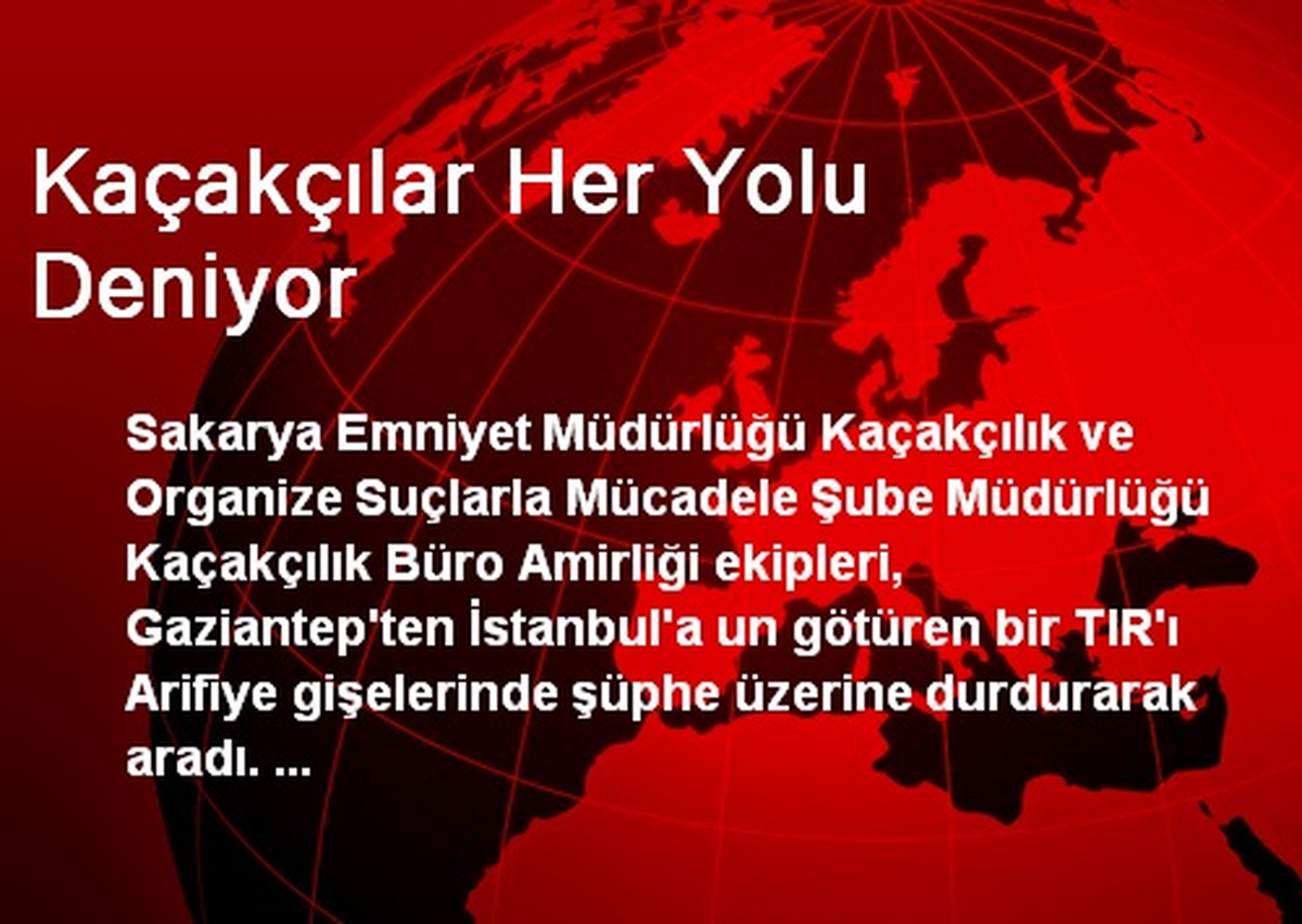 Kaçakçılar Her Yolu Deniyor