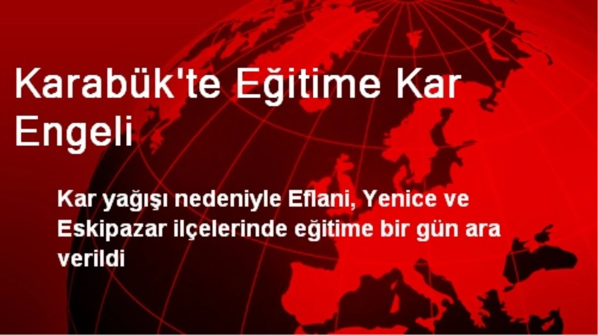 Karabük\'te Eğitime Kar Engeli