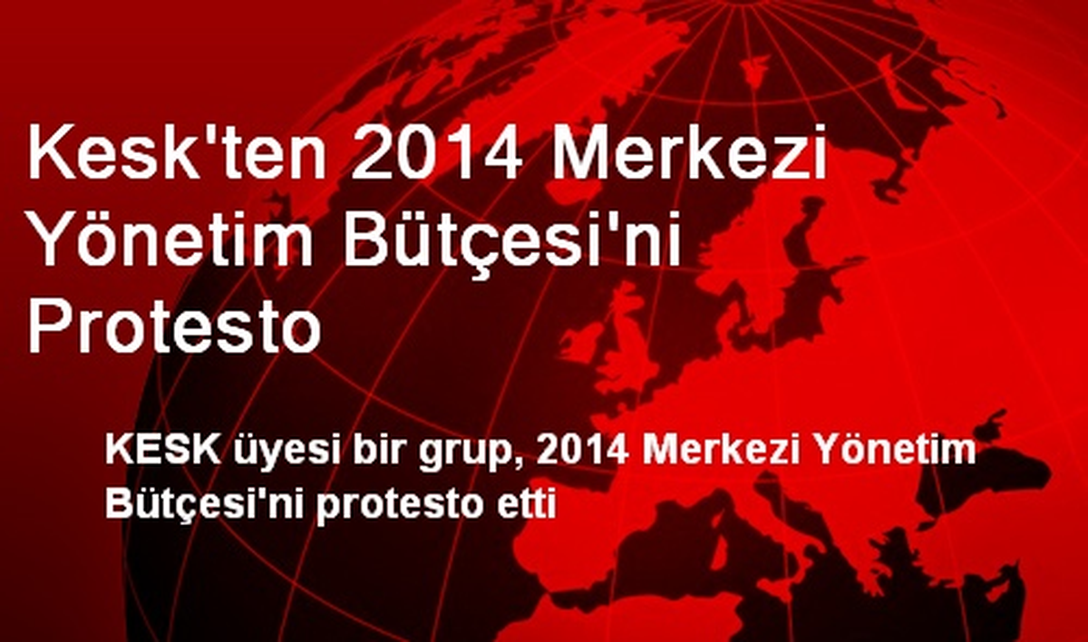 Kesk\'ten 2014 Merkezi Yönetim Bütçesi\'ni Protesto