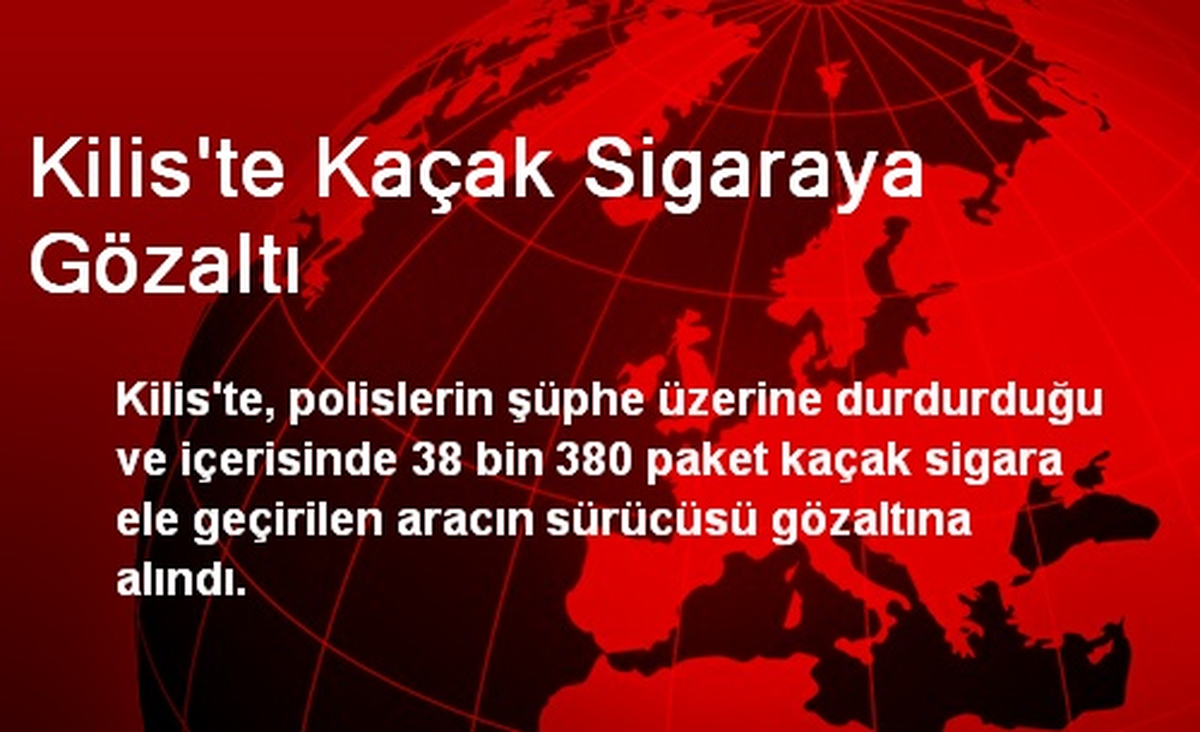 Kilis\'te Kaçak Sigaraya Gözaltı
