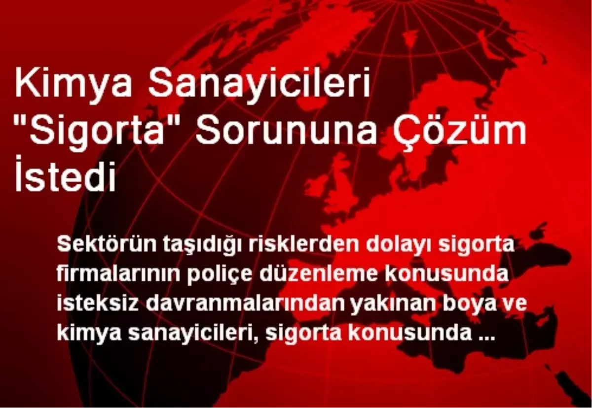 Kimya Sanayicileri "Sigorta" Sorununa Çözüm İstedi