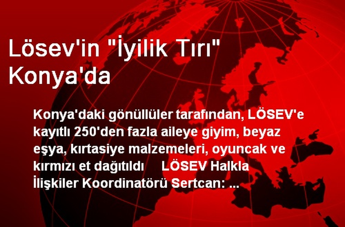 Lösev\'in "İyilik Tırı" Konya\'da