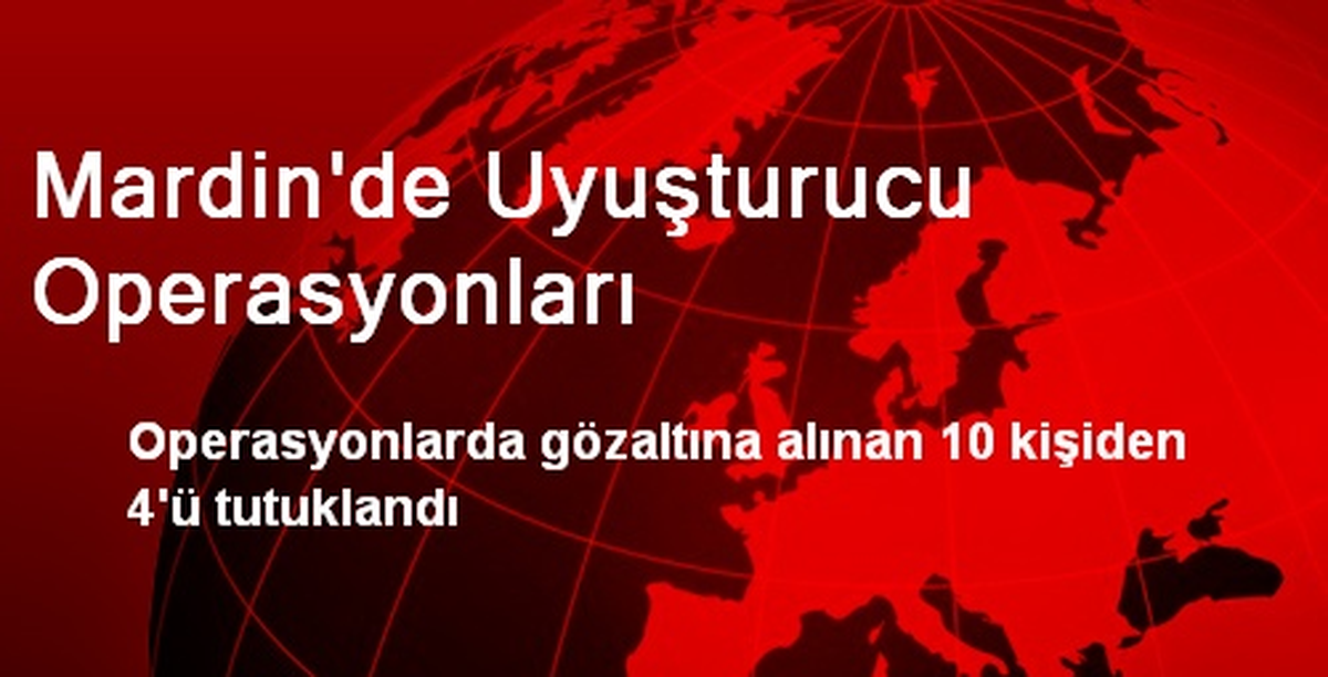Mardin\'de Uyuşturucu Operasyonları