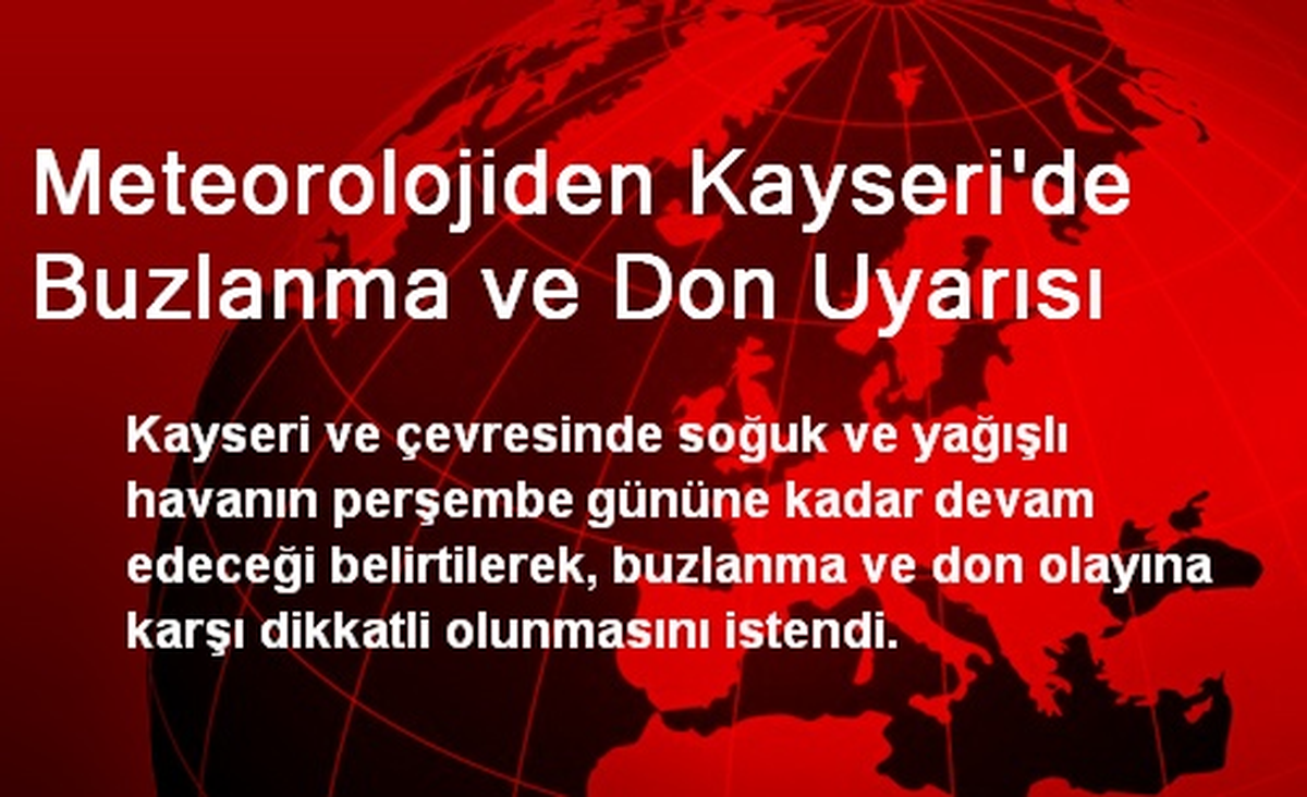 Meteorolojiden Kayseri\'de Buzlanma ve Don Uyarısı