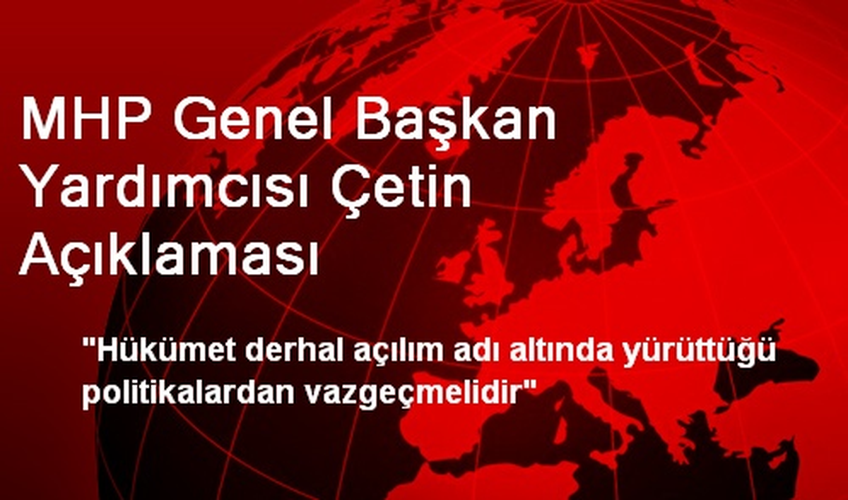 MHP Genel Başkan Yardımcısı Çetin Açıklaması