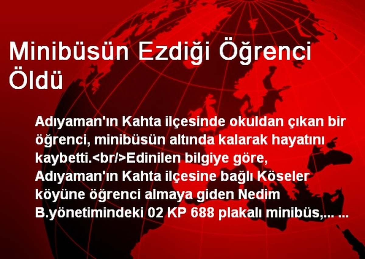Adıyaman\'da Minibüsün Ezdiği Öğrenci Öldü