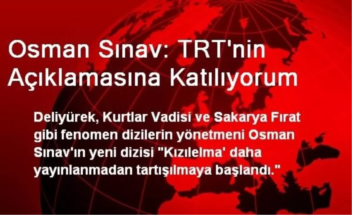 Osman Sınav: TRT\'nin Açıklamasına Katılıyorum