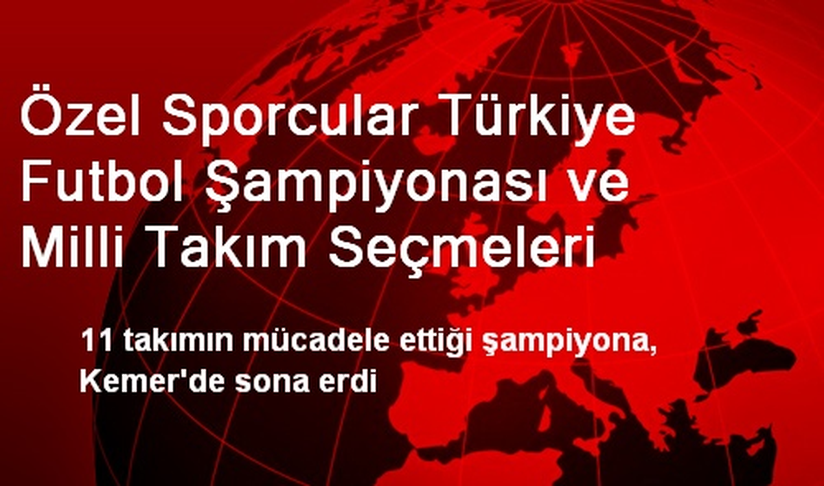 Özel Sporcular Türkiye Futbol Şampiyonası ve Milli Takım Seçmeleri