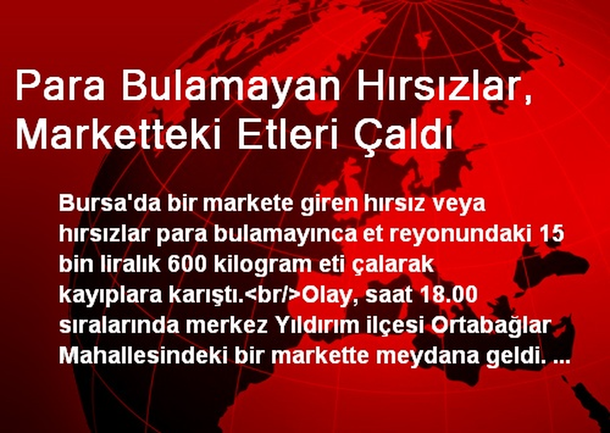 Para Bulamayan Hırsızlar, Marketteki Etleri Çaldı