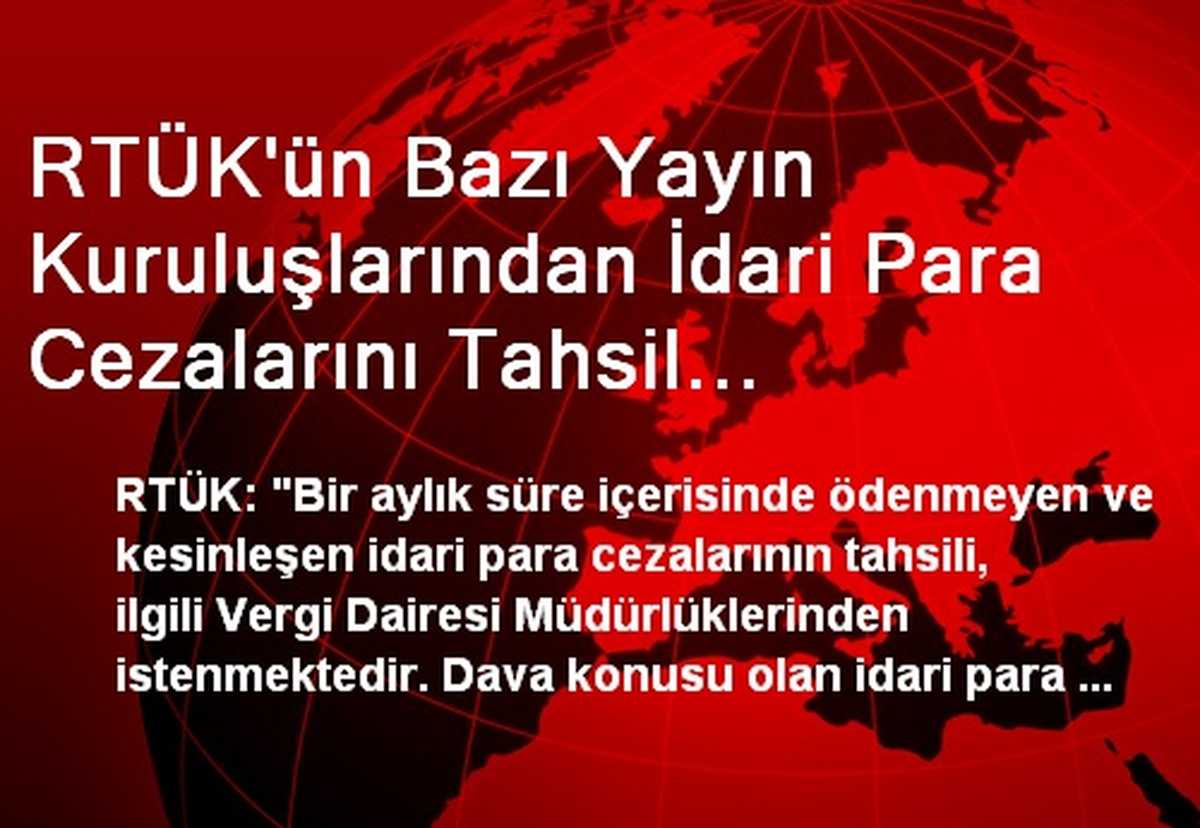 RTÜK\'ün Bazı Yayın Kuruluşlarından İdari Para Cezalarını Tahsil Edemediği İddiası
