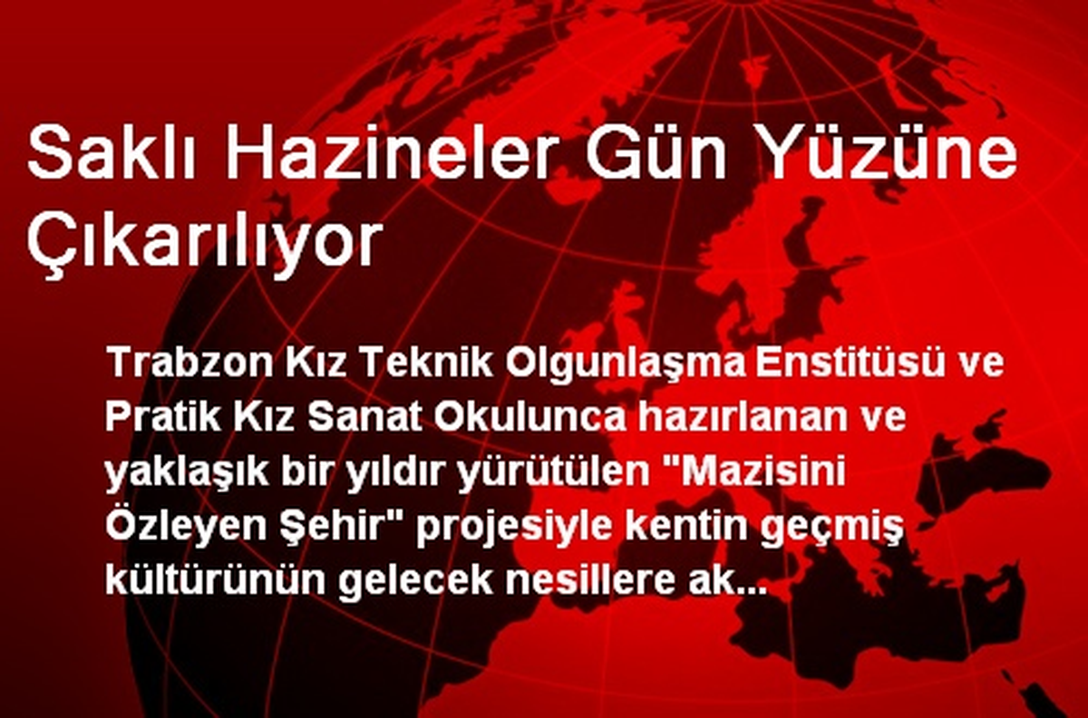 Saklı Hazineler Gün Yüzüne Çıkarılıyor