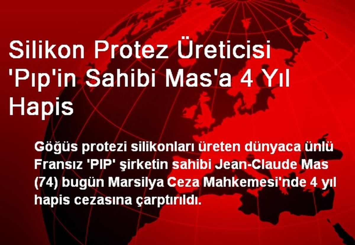 Silikon Protez Üreticisi \'Pıp\'in Sahibi Mas\'a 4 Yıl Hapis