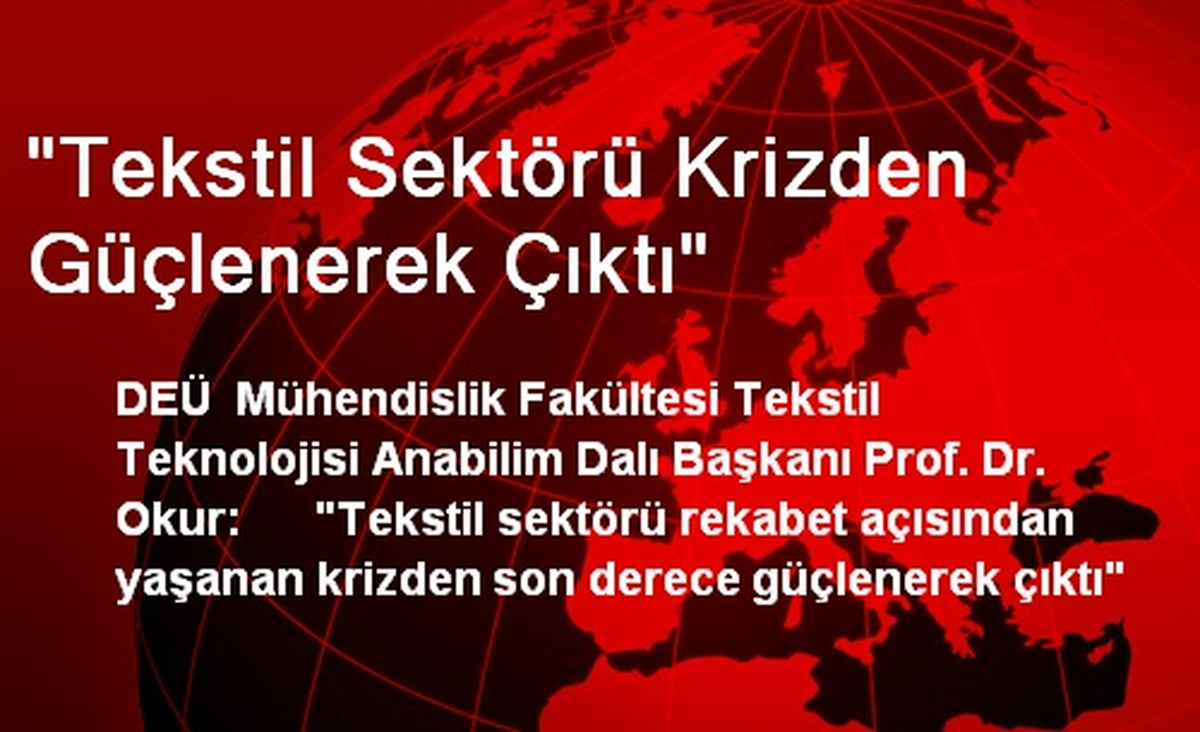"Tekstil Sektörü Krizden Güçlenerek Çıktı"