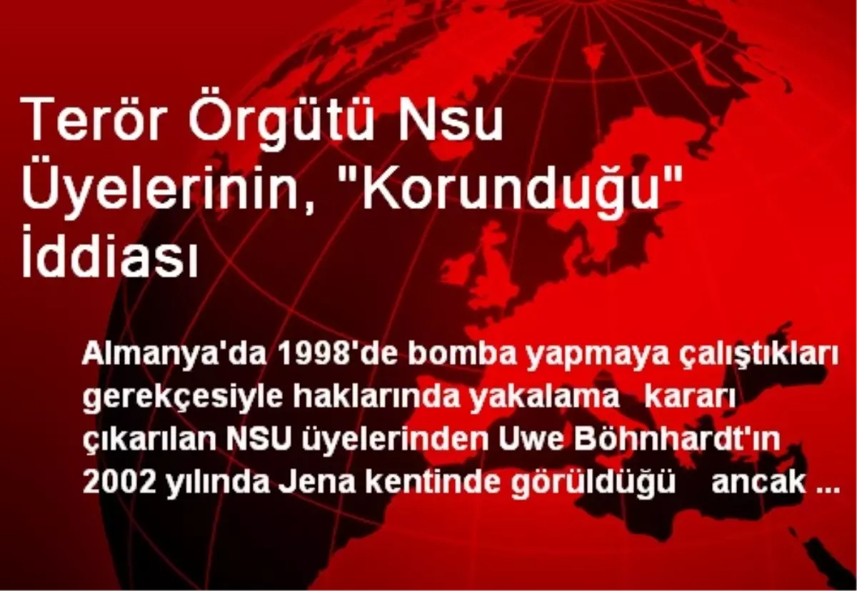 Terör Örgütü Nsu Üyelerinin, "Korunduğu" İddiası