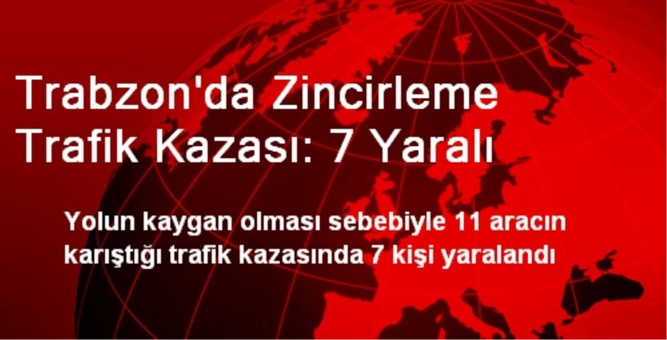 Trabzon\'da Zincirleme Trafik Kazası: 7 Yaralı