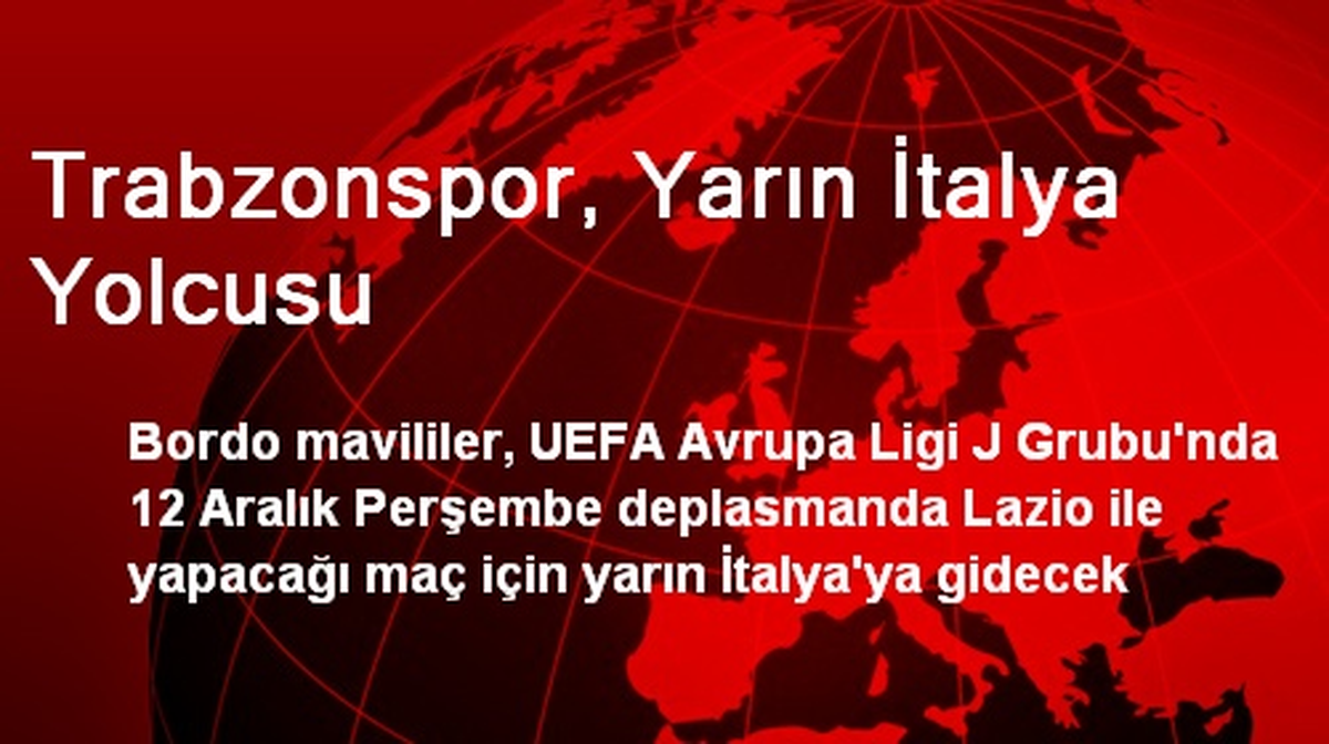 Trabzonspor, Yarın İtalya Yolcusu