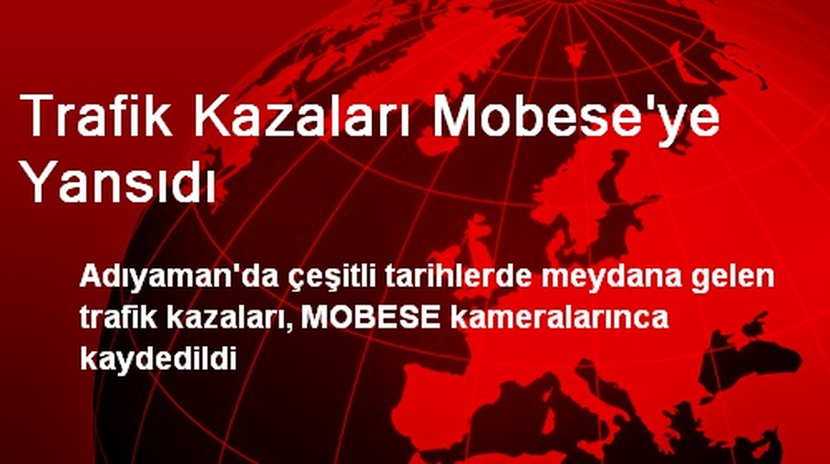 Trafik Kazaları Mobese\'ye Yansıdı