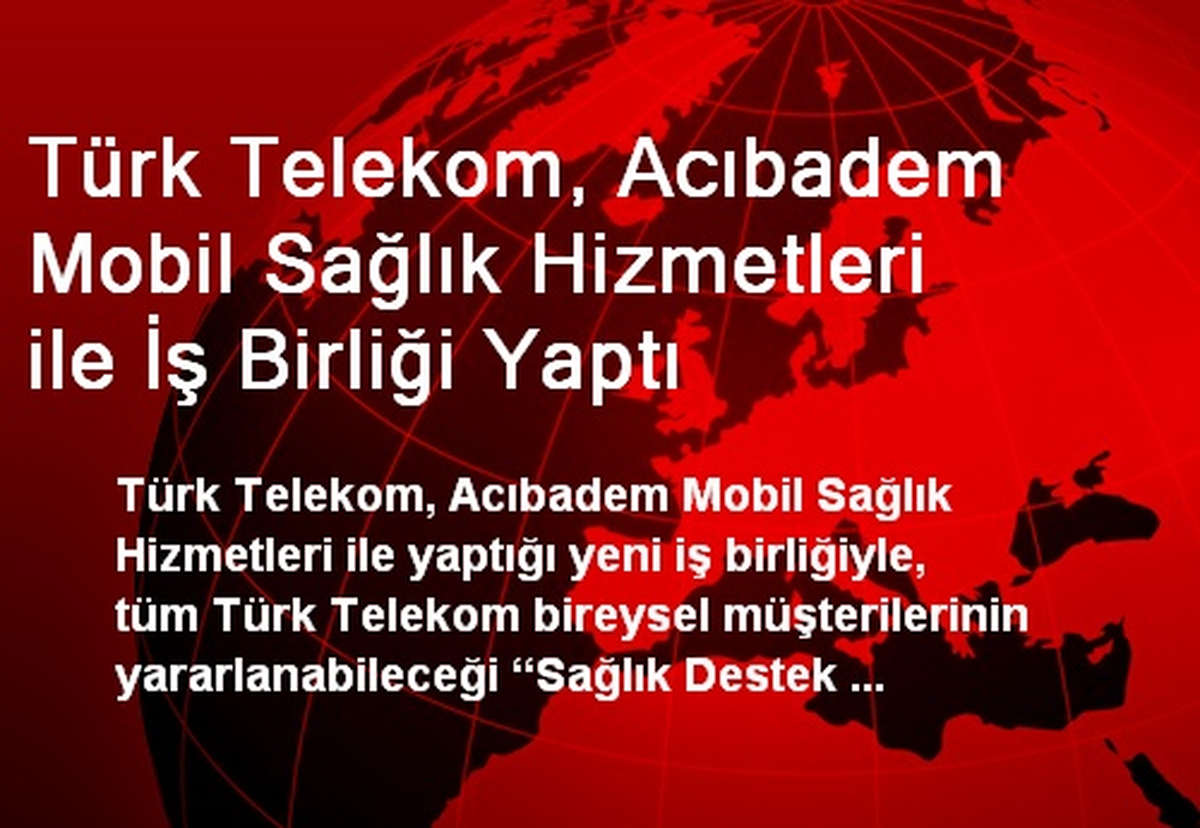 Türk Telekom, Acıbadem Mobil Sağlık Hizmetleri ile İş Birliği Yaptı