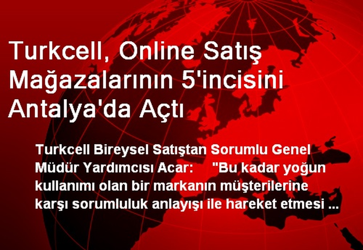 Turkcell, Online Satış Mağazalarının 5. sini Antalya\'da Açtı