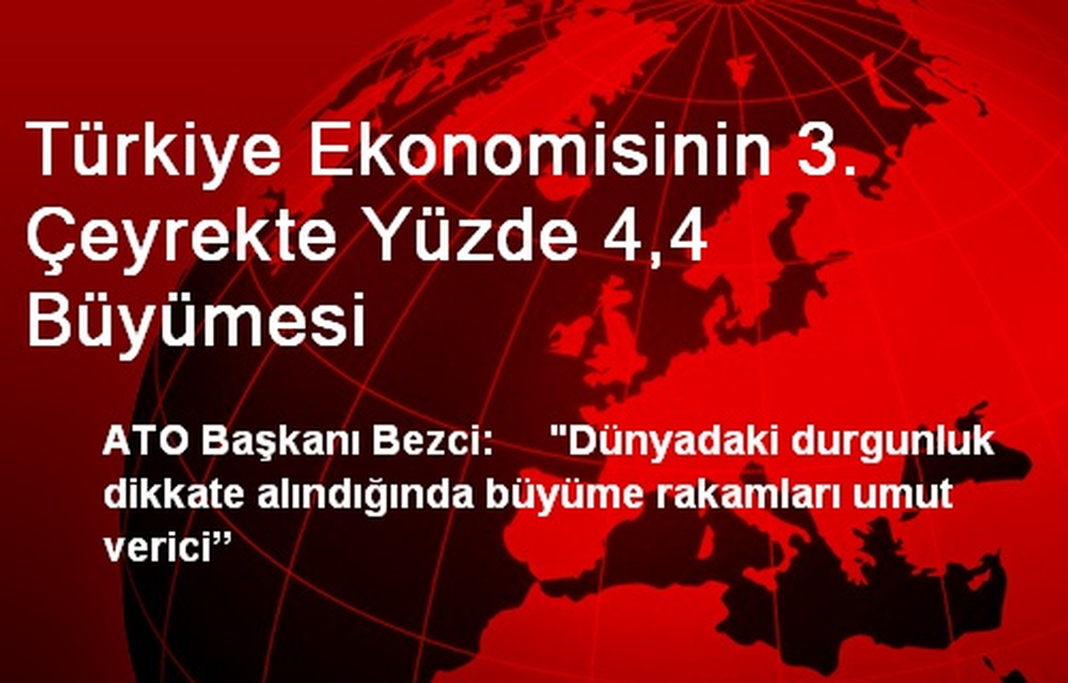 Türkiye Ekonomisinin 3. Çeyrekte Yüzde 4,4 Büyümesi