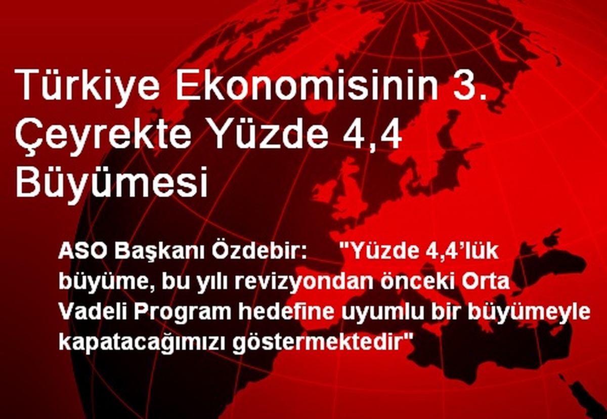 Türkiye Ekonomisinin 3. Çeyrekte Yüzde 4,4 Büyümesi