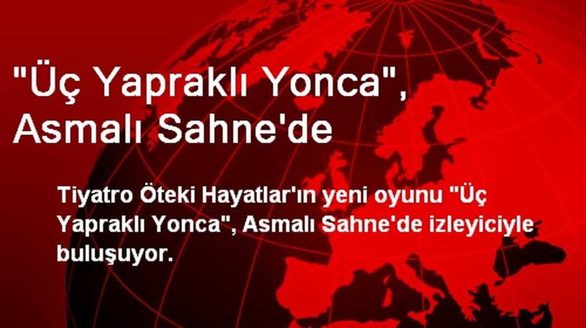 "Üç Yapraklı Yonca", Asmalı Sahne\'de