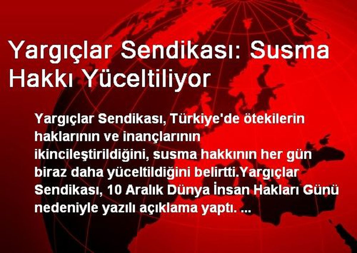 Yargıçlar Sendikası: Susma Hakkı Yüceltiliyor
