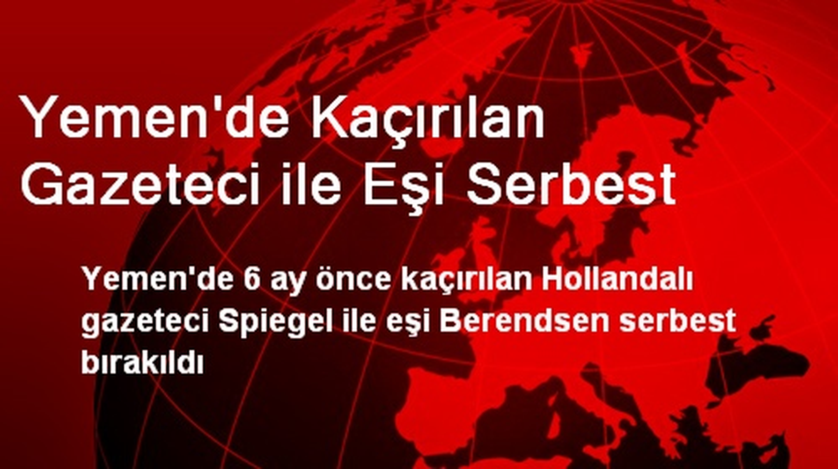 Yemen\'de Kaçırılan Gazeteci ile Eşi Serbest