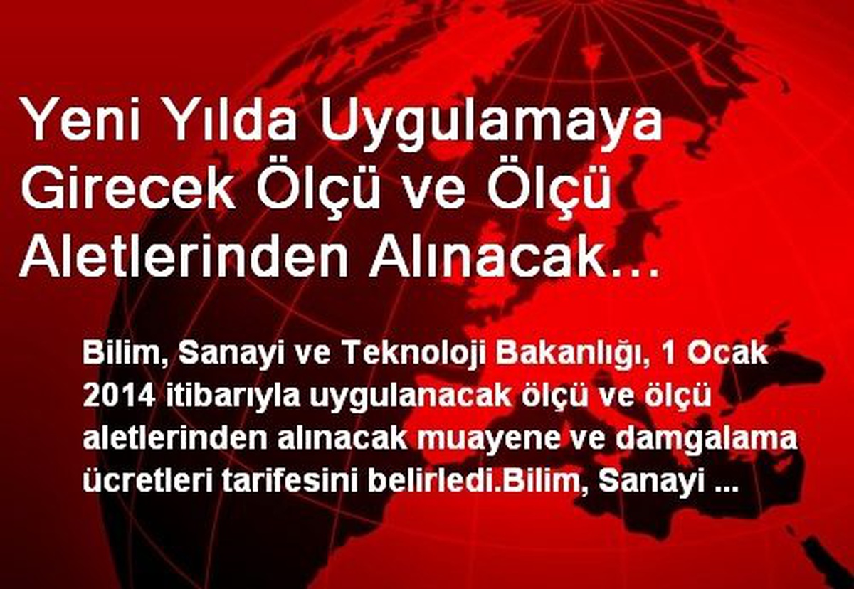 Yeni Yılda Uygulamaya Girecek Ölçü ve Ölçü Aletlerinden Alınacak Muayene ve Damgalama Ücretleri...