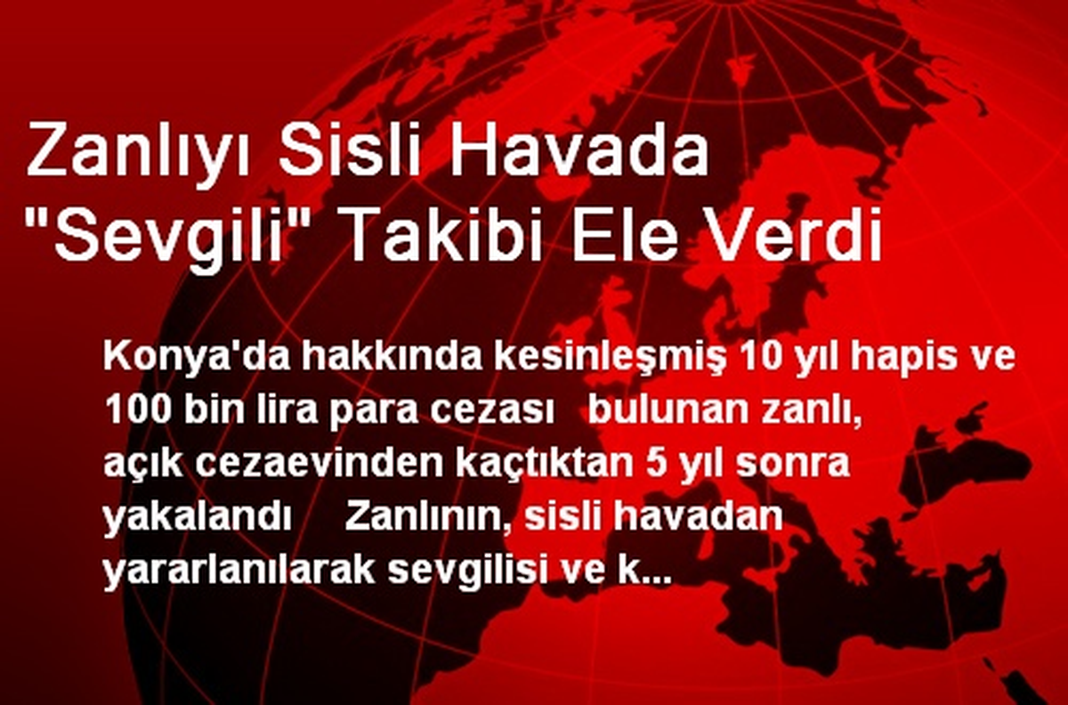 Zanlıyı Sisli Havada "Sevgili" Takibi Ele Verdi