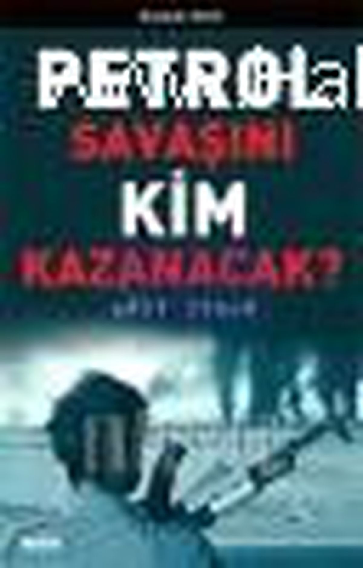 Petrol Savaşını Kim Kazanacak? Kitabı