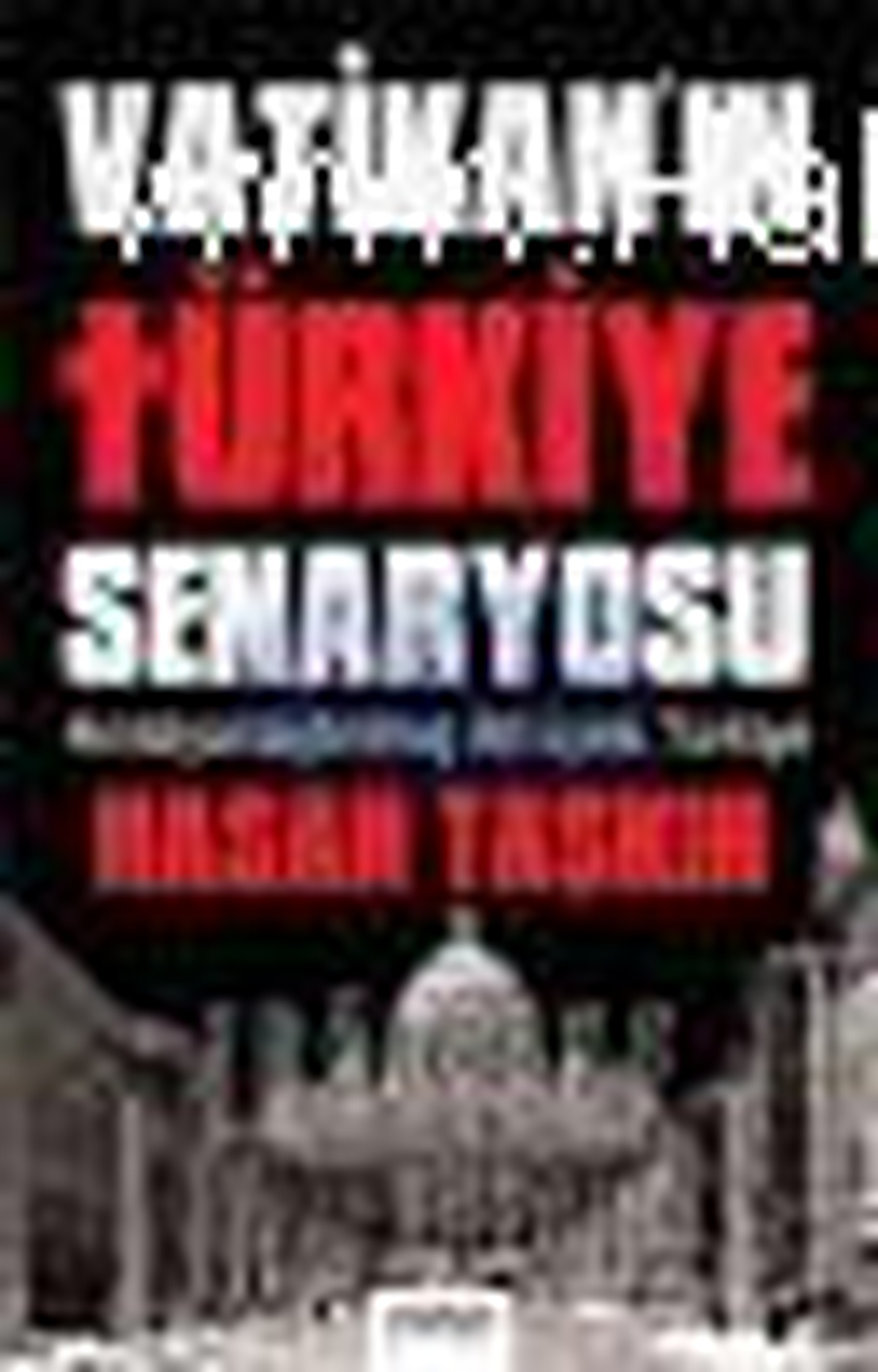 Vatikan\'ın Türkiye Senaryosu Kitabı