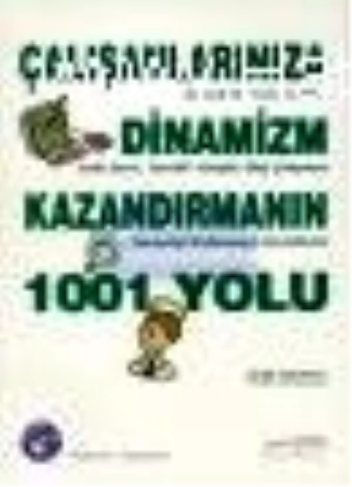 Çalışanlarınıza Dinamizm Kazandırmanın 1001 Yolu Kitabı