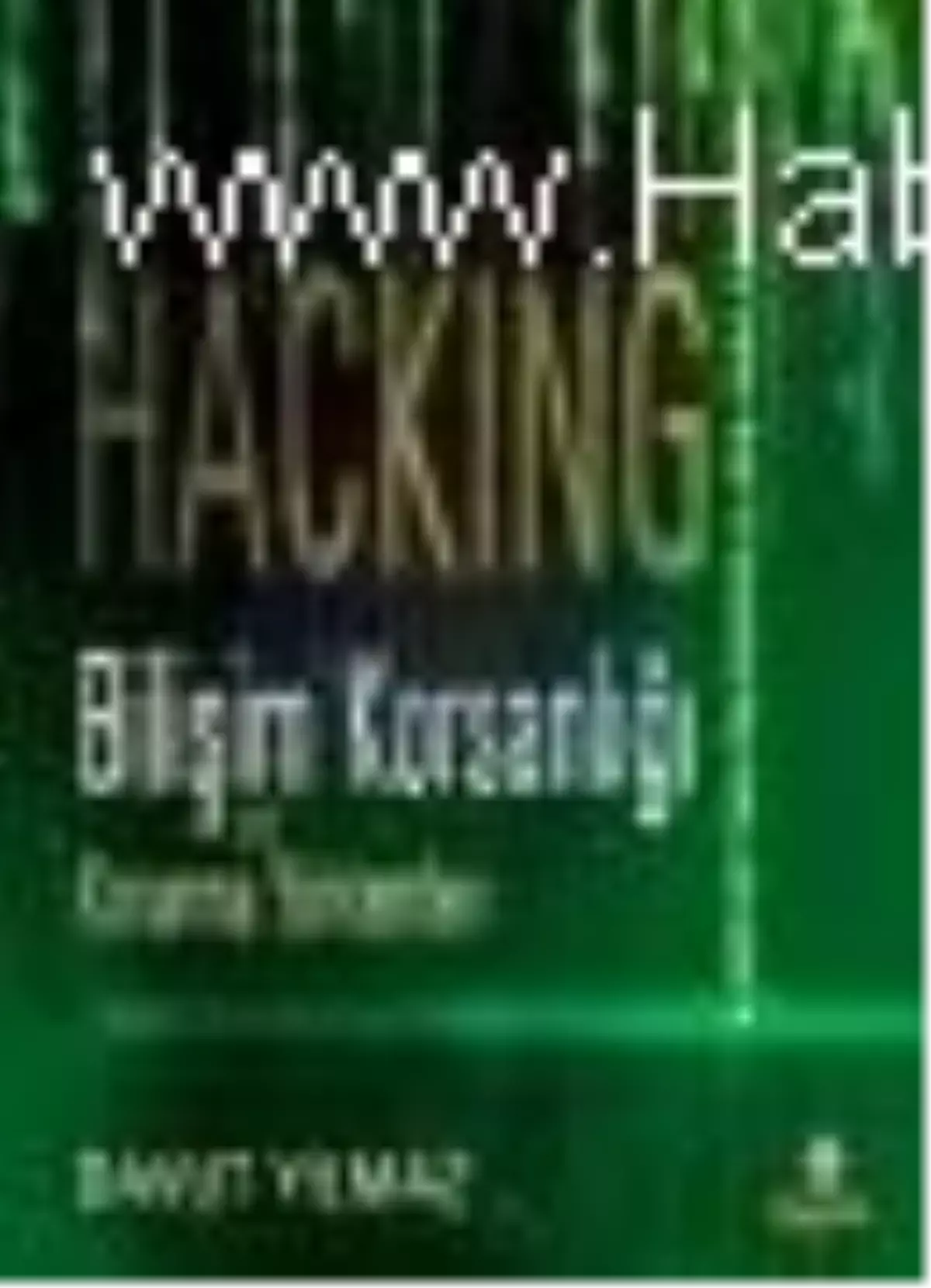 Hacking: Bilişim Korsanlığı ve Korunma Yöntemleri Kitabı