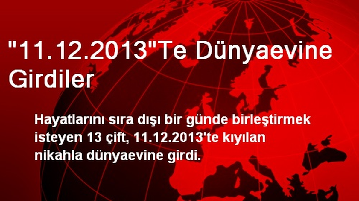 "11.12.2013"Te Dünyaevine Girdiler