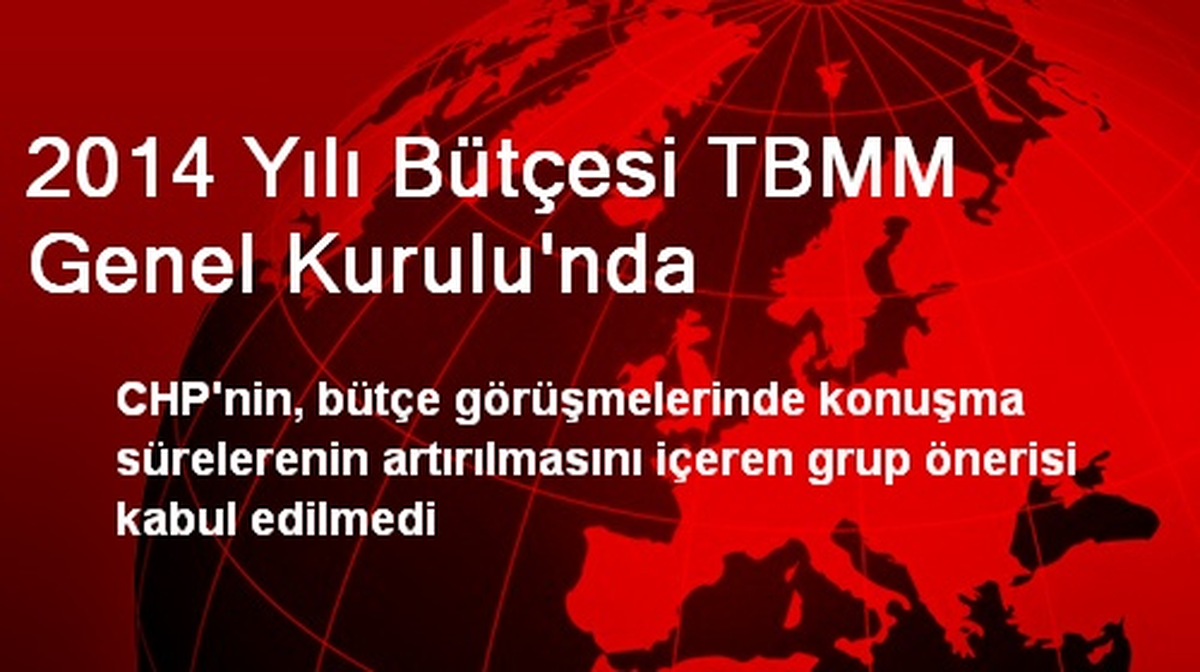 2014 Yılı Bütçesi TBMM Genel Kurulu\'nda