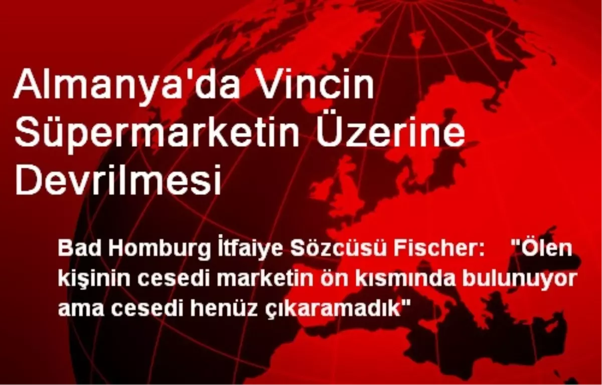 Almanya\'da Vincin Süpermarketin Üzerine Devrilmesi