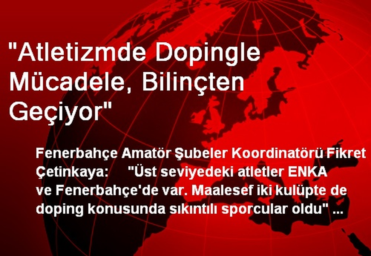 "Atletizmde Dopingle Mücadele, Bilinçten Geçiyor"
