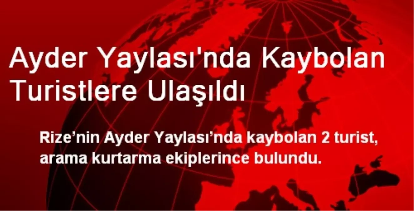 Ayder Yaylasında Kaybolan Turistlere Ulaşıldı