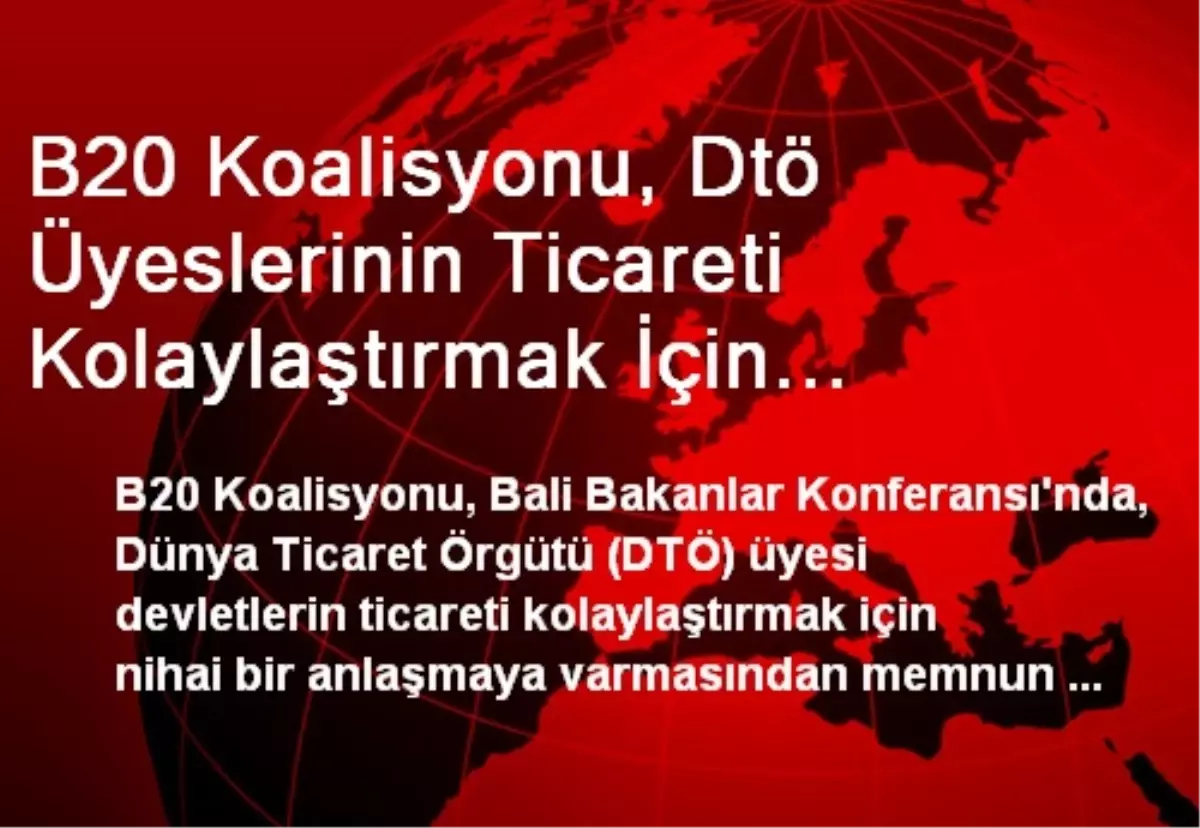 B20 Koalisyonu, Dtö Üyeslerinin Ticareti Kolaylaştırmak İçin Anlaşmasından Memnun