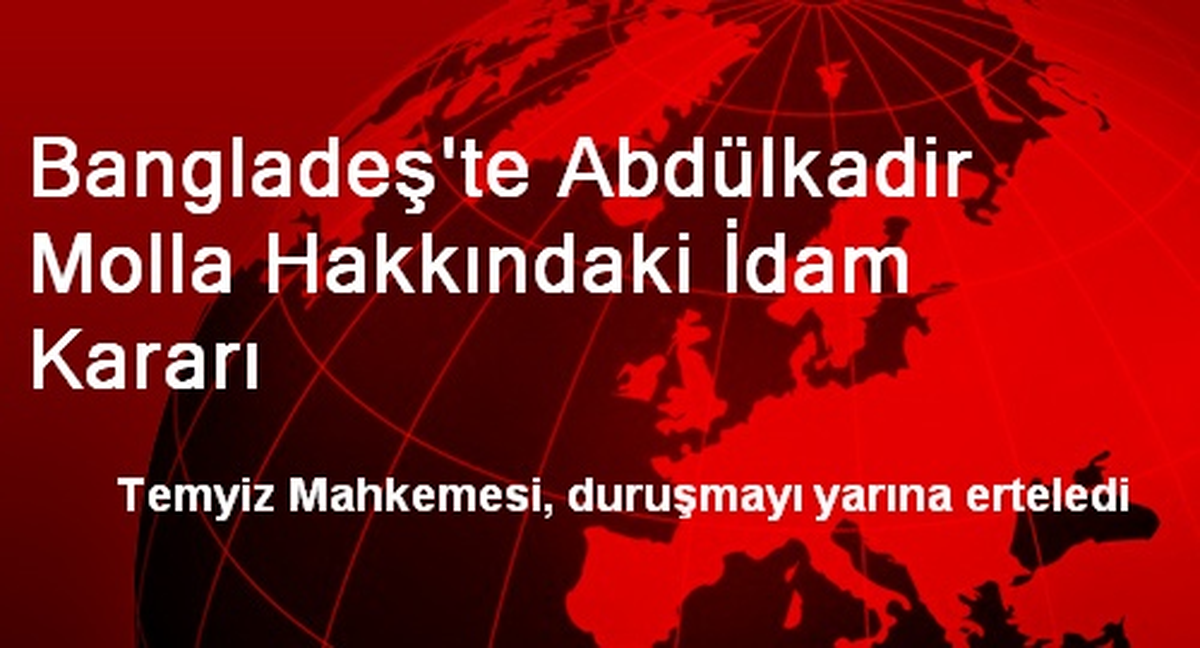 Bangladeş\'te Abdülkadir Molla Hakkındaki İdam Kararı